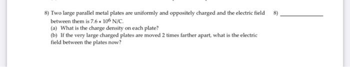 Solved 8) Two large parallel metal plates are uniformly and | Chegg.com