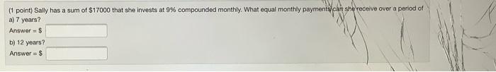 Solved (1 point) Sally has a sum of $17000 that she invests | Chegg.com
