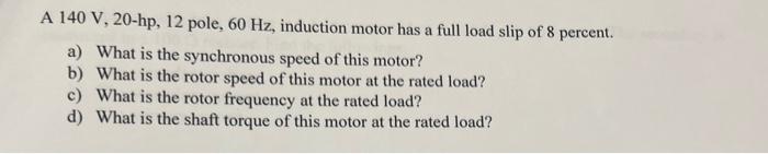 Solved A 140 V,20-hp, 12 pole, 60 Hz, induction motor has a | Chegg.com