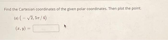 Find the cartesian coordinates of the given polar outlet coordinates