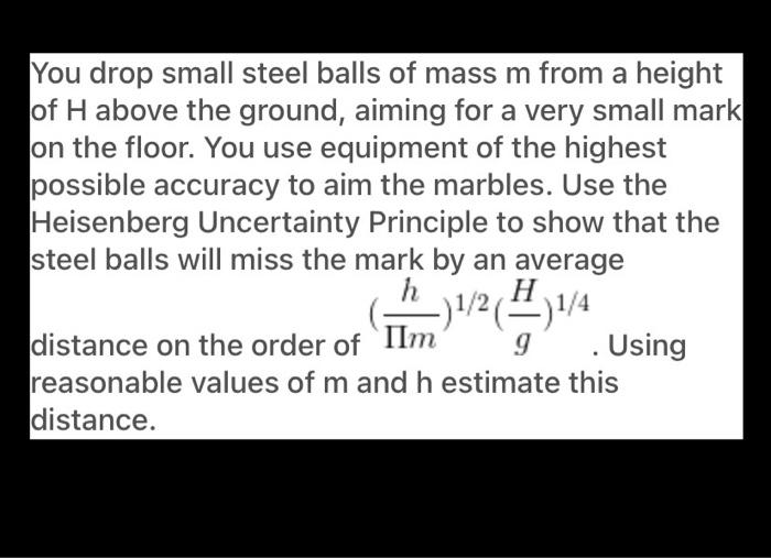 Solved You drop small steel balls of mass m from a height of