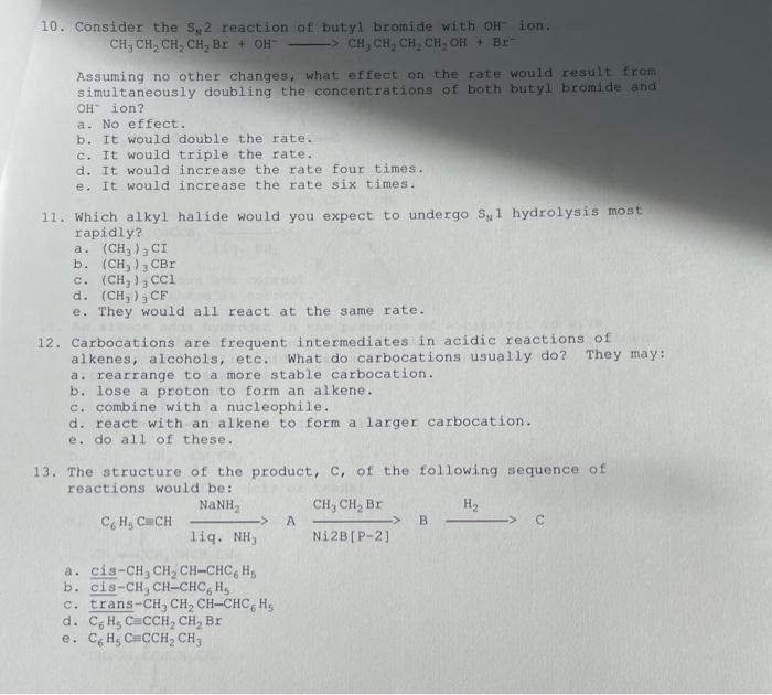 10. Consider the \( \mathrm{S}_{\mathrm{N}} 2 \) reaction of butyl bromide with \( \mathrm{OH}^{-} \)ion.
\[
\mathrm{CH}_{3}