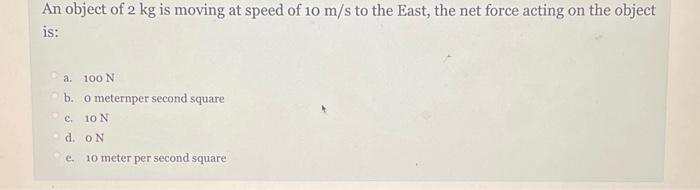 Solved An object of 2 kg is moving at speed of 10 m/s to the | Chegg.com