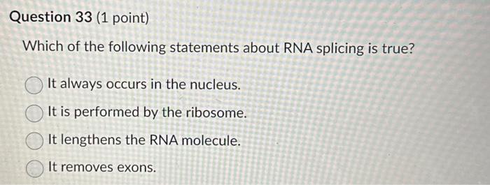 Solved Which of the following statements about RNA splicing | Chegg.com