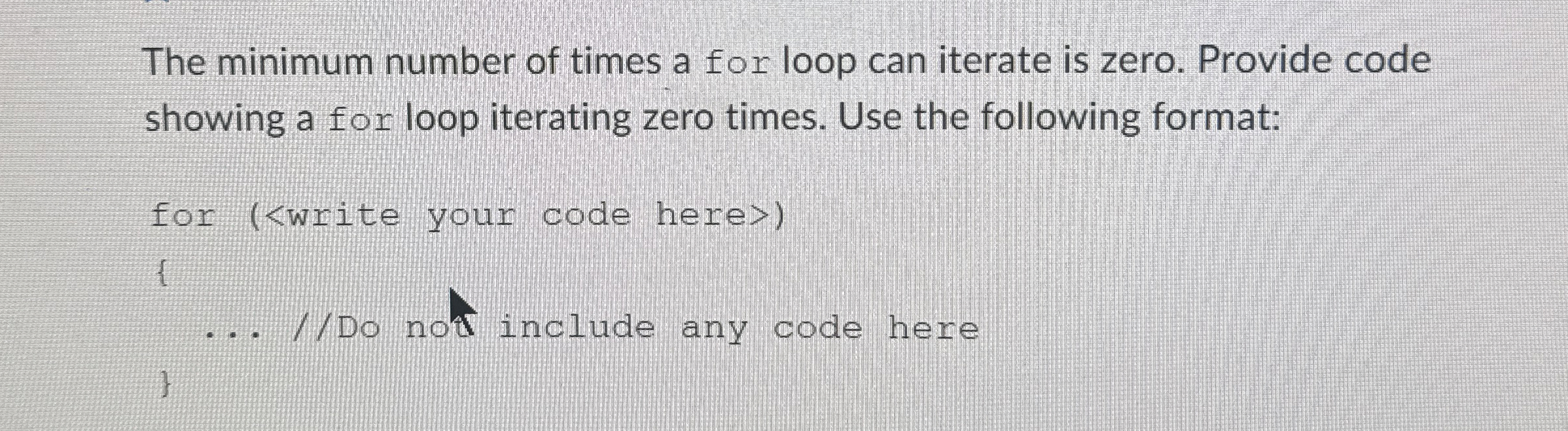 Solved The minimum number of times a for loop can iterate is | Chegg.com