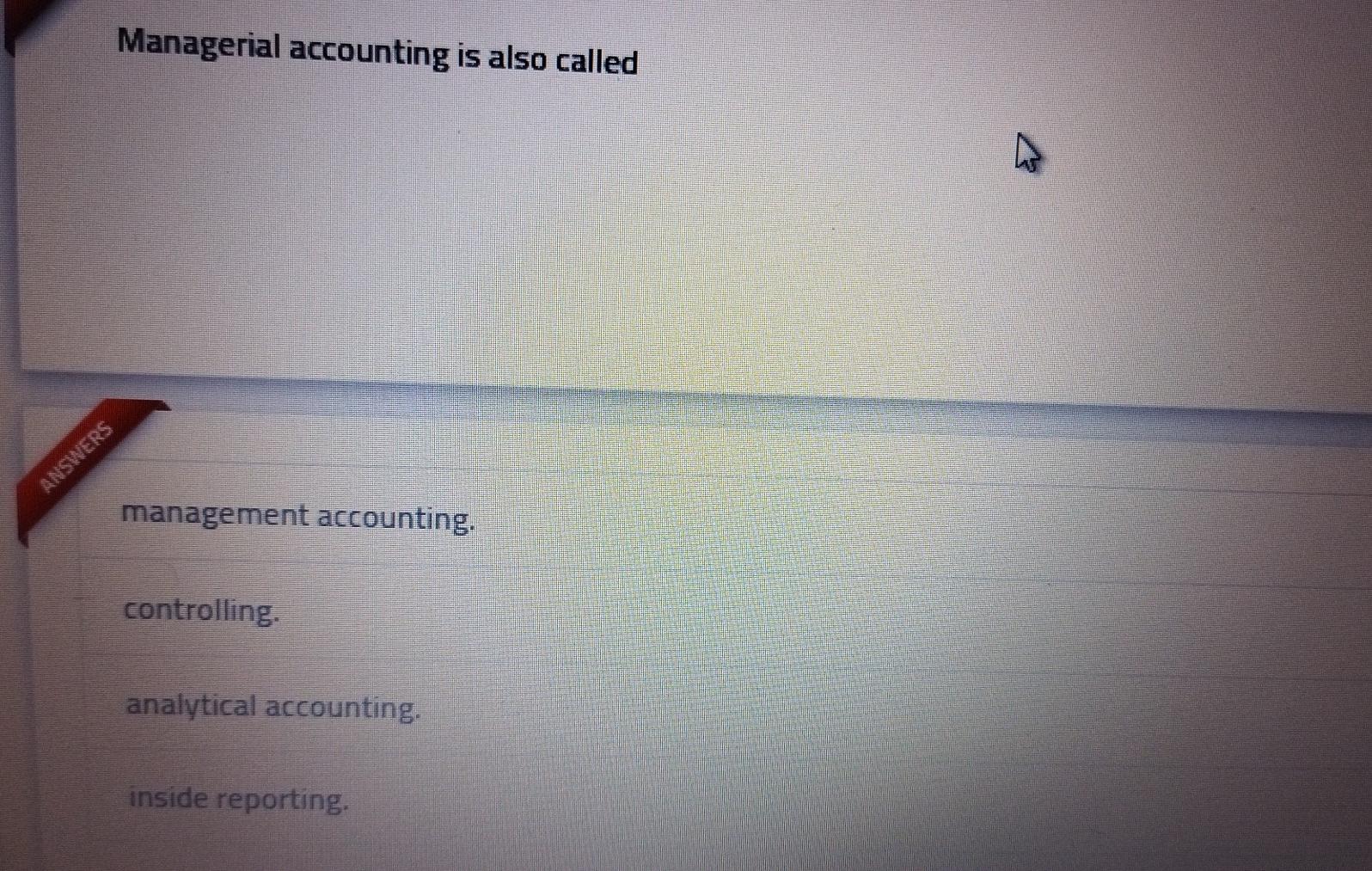 Solved Managerial accounting is also called ANSWERS | Chegg.com