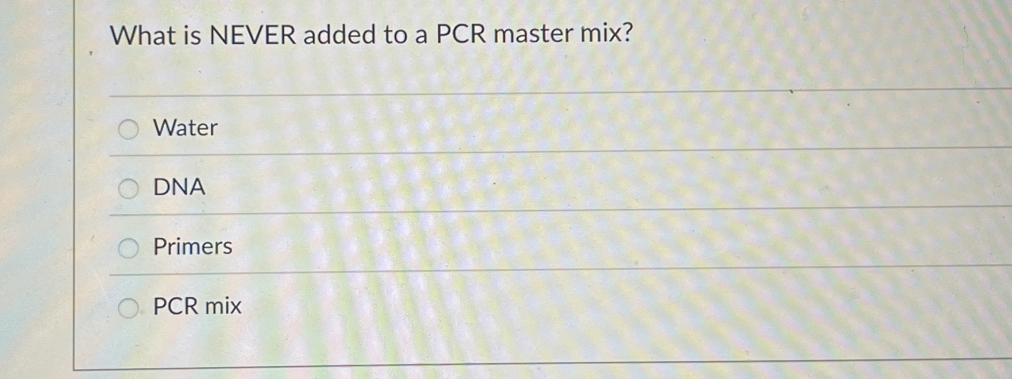 Solved What is NEVER added to a PCR master