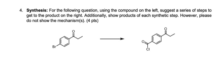 Solved 4. Synthesis: For The Following Question, Using The | Chegg.com