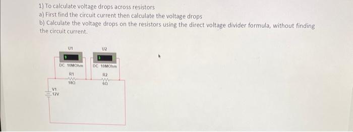 Solved 1 To Calculate Voltage Drops Across Resistors A 0995