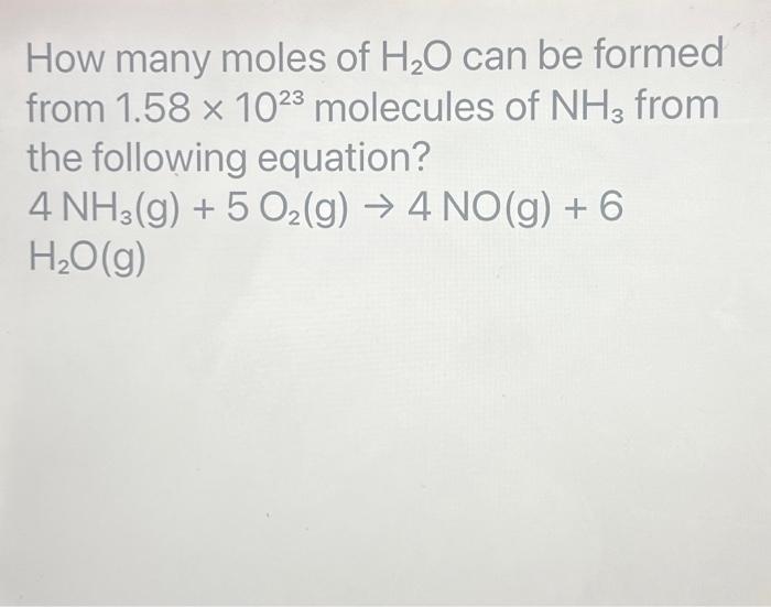 Solved How many moles of H2O can be formed from 1.58×1023 | Chegg.com