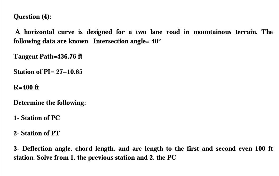 Question (4): A horizontal curve is designed for a two lane road in mountainous terrain. The following data are known Interse