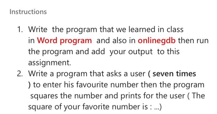 Solved Instructions 1. Write the program that we learned in | Chegg.com