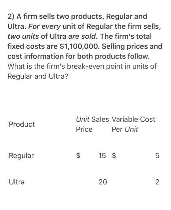 Solved 2) A Firm Sells Two Products, Regular And Ultra. For | Chegg.com