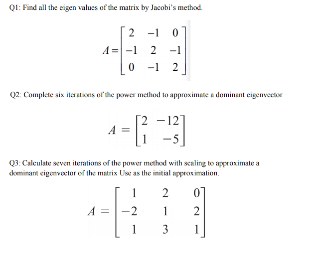 Solved Q1: Find all the eigen values of the matrix by | Chegg.com