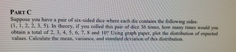 Solved PART C Suppose You Have A Pair Of Six-sided Dice | Chegg.com