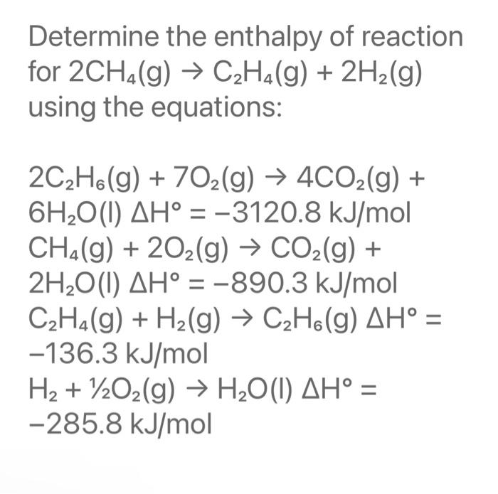 Solved Determine the enthalpy of reaction for 2CH4 g C2H4