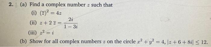 Solved 2. (a) Find a complex number z such that (1) (2)2 = | Chegg.com