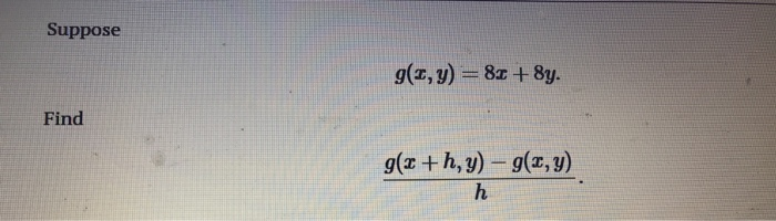 Solved Suppose G(1, Y) = 81 + 8y. Find G(x+h, Y) – G(x,y) | Chegg.com