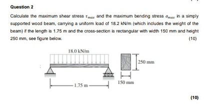 Solved Question 2 Calculate the maximum shear stress and the | Chegg.com