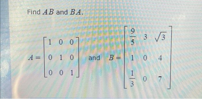 Solved Find AB And BA. 100 1 0 0 0 1 A = 0 And Alu 3√3 5 B = | Chegg.com