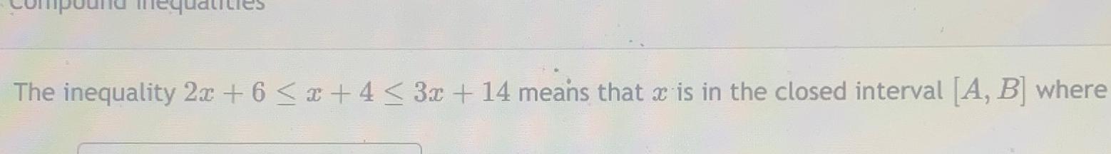 Solved The inequality 2x+6≤x+4≤3x+14 ﻿means that x ﻿is in | Chegg.com