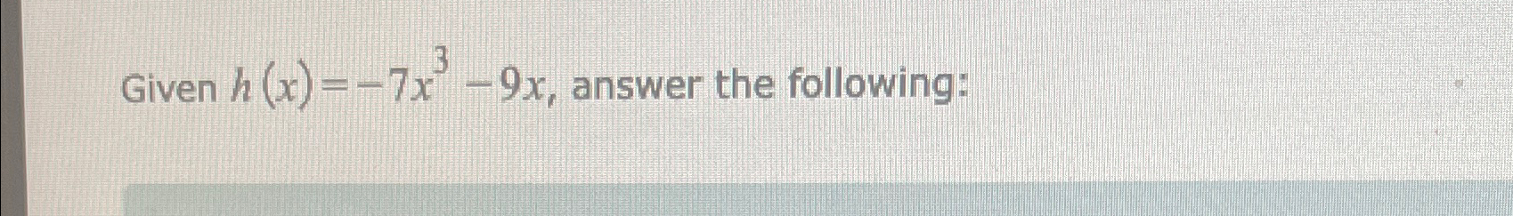 Given H X 7x3 9x ﻿answer The Following