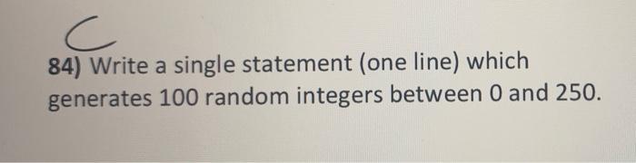 Solved C 84) Write a single statement (one line) which | Chegg.com