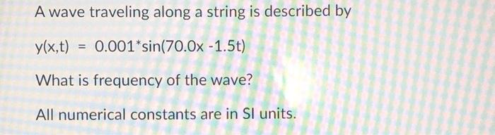 Solved A wave traveling along a string is described by | Chegg.com