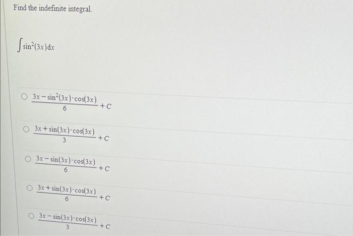 Find the indefinite integral. \[ \int \sin ^{2}(3 x) d x \] \[ \frac{3 x-\sin ^{2}(3 x) \cdot \cos (3 x)}{6}+C \] \[ \frac{3