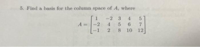 Solved 5. Find a basis for the column space of A, where | Chegg.com