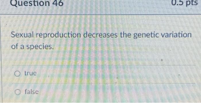 Solved Sexual reproduction decreases the genetic variation | Chegg.com