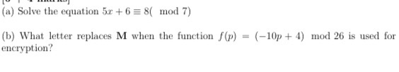Solved 10 HILL (a) Solve the equation 5x + 6 = 8( mod 7) | Chegg.com