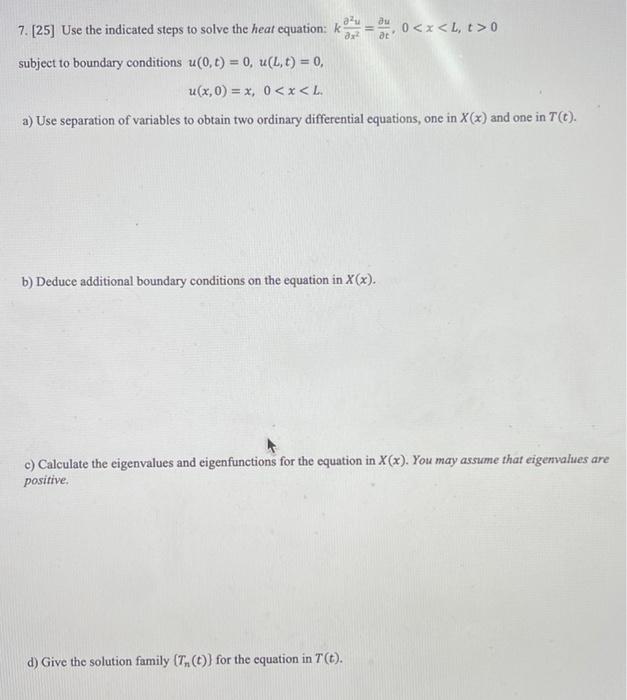 Solved 7. [25] Use The Indicated Steps To Solve The Heat | Chegg.com