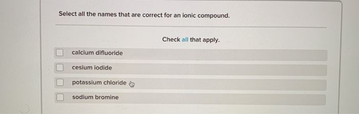 Solved Select all the names that are correct for an ionic | Chegg.com