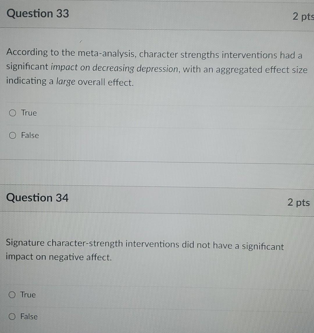 Question 33 2 pts According to the meta-analysis, character strengths interventions had a significant impact on decreasing de
