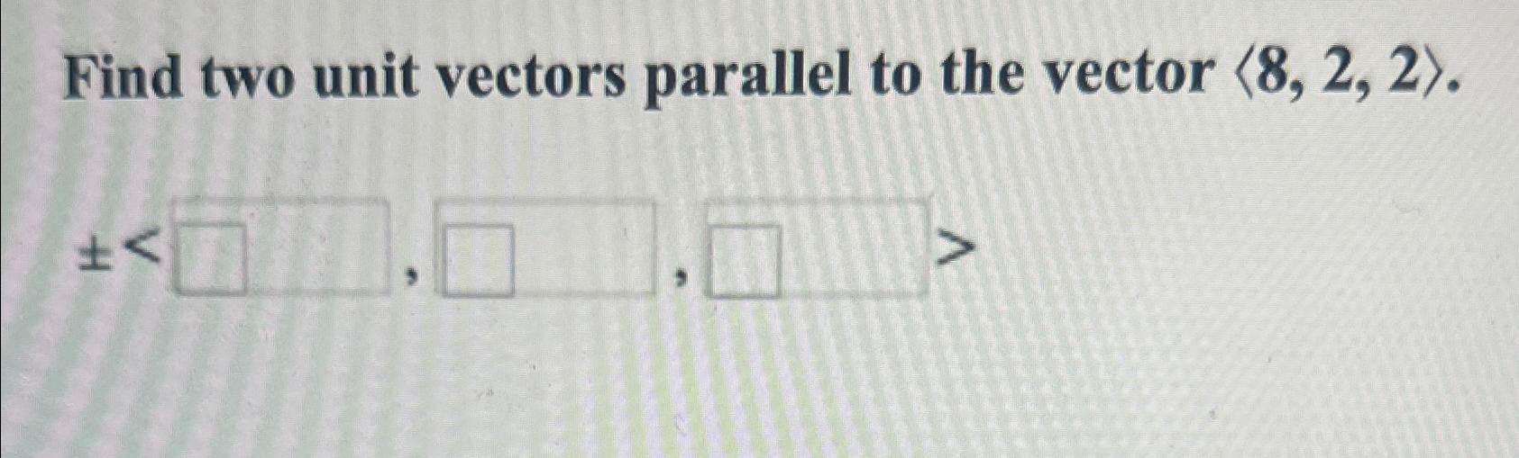 Solved Find two unit vectors parallel to the vector | Chegg.com
