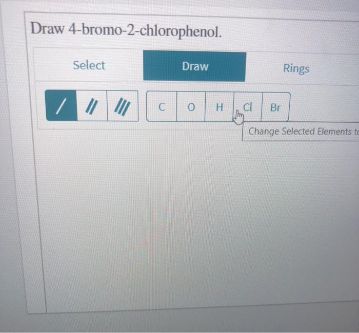 Solved Draw 4bromo2chlorophenol. Select Draw Rings / 11 С