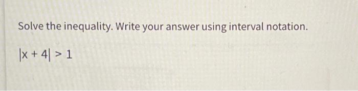 Solved Solve the inequality. Write your answer using | Chegg.com