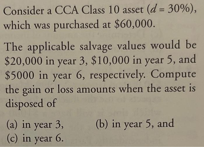 Solved Consider a CCA Class 10 asset (d=30), which was