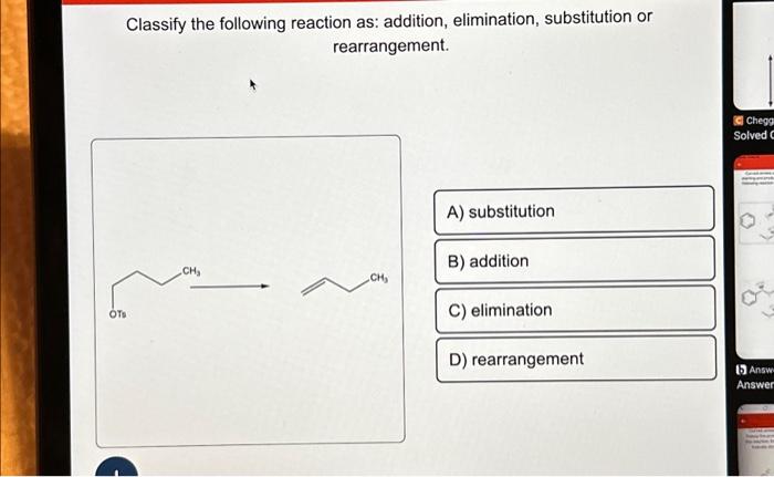 Solved Classify the following reaction as: addition, | Chegg.com