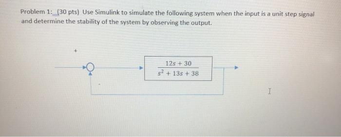 Solved Problem 1: _30 pts) Use Simulink to simulate the | Chegg.com