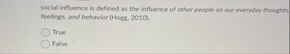Solved social influence is defined as the influence of other | Chegg.com