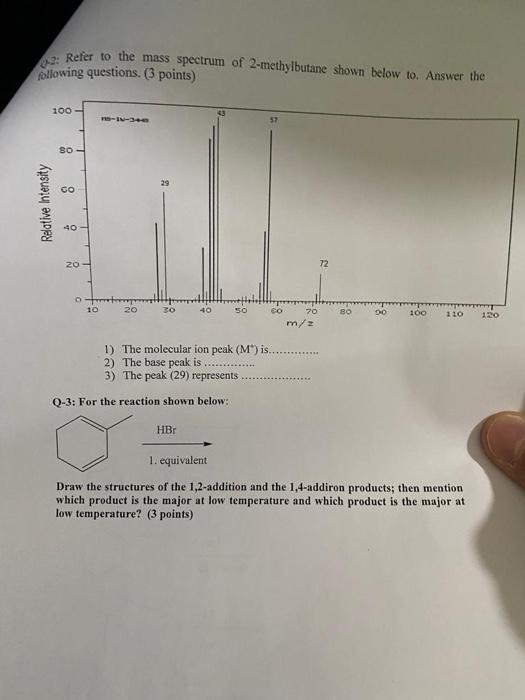 02: Refer to the mass spectrum of 2-methylbutane shown below to. Answer the
following questions. (3 points)
Relative Intensit