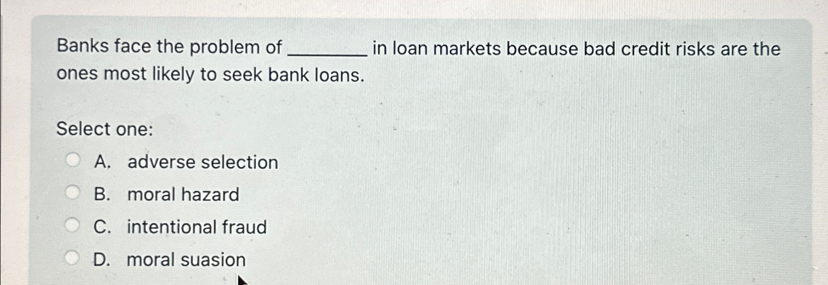 Solved Banks face the problem of in loan markets because bad