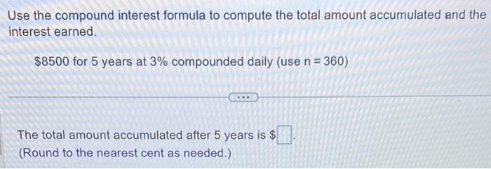 Solved Use the compound interest formula to compute the | Chegg.com