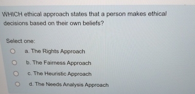 High Quality SOLUTION WHICH ethical approach states that a person makes ...