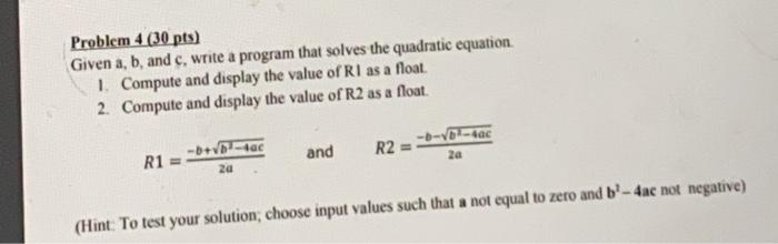 Solved Problem 4 (30 pts) Given a, b, and c, write a program | Chegg.com