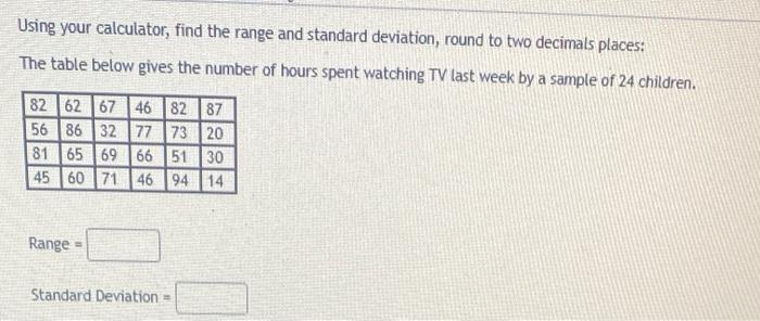 Solved Using your calculator, find the range and standard | Chegg.com