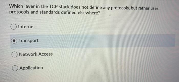 Solved Which layer in the TCP stack does not define any | Chegg.com
