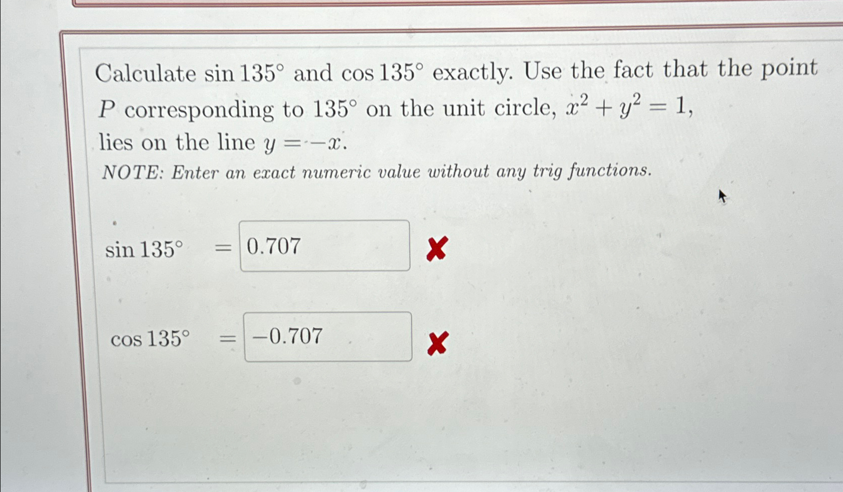 Solved Calculate sin135° ﻿and cos135° ﻿exactly. Use the fact | Chegg.com